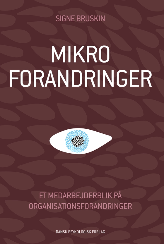 Mikroforandringer - Et medarbejderblik på organisationsforandringer (e-bog) af Signe Bruskin