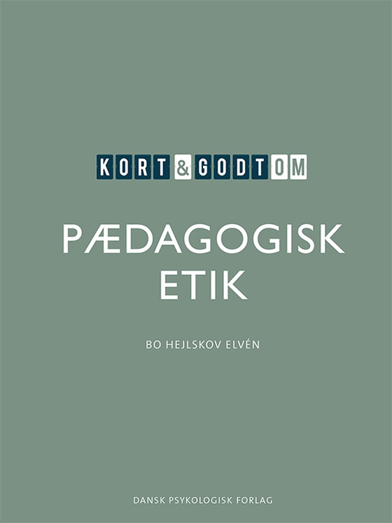 Kort & godt om pædagogisk etik (e-bog) af Bo Hejlskov Elvén