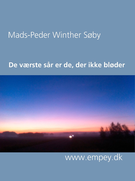 De værste sår er de, der ikke bløder (e-bog) af Mads-Peder Winther Søby