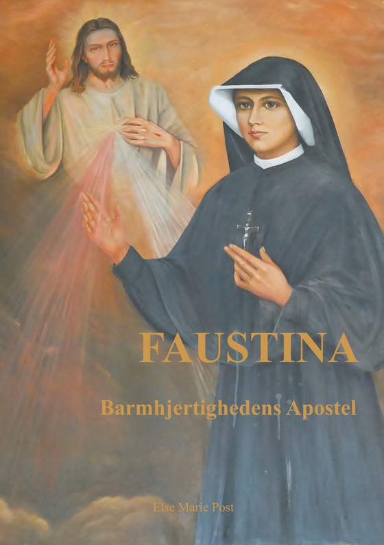 Faustina - Barmhjertighedens Apostel (e-bog) af Else Marie Post