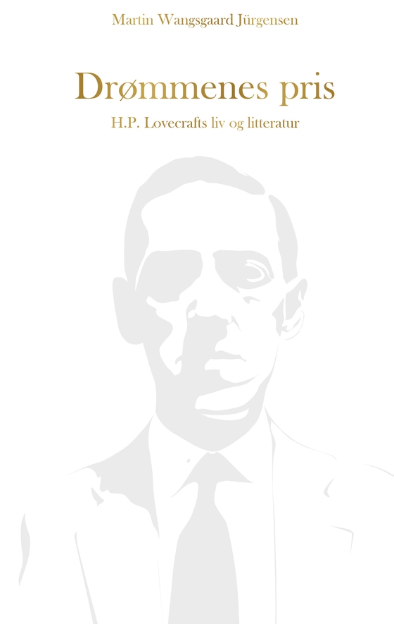 Drømmenes pris - H.P. Lovecrafts liv og litteratur (e-bog) af Martin Wangsgaard Jürgensen