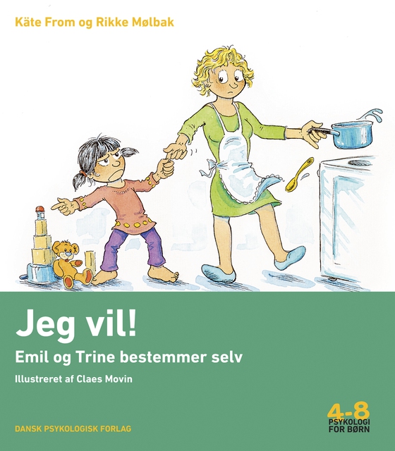Jeg vil! - Emil og Trine bestemmer selv. Psykologi for børn 4-8 år (e-bog) af Käte From