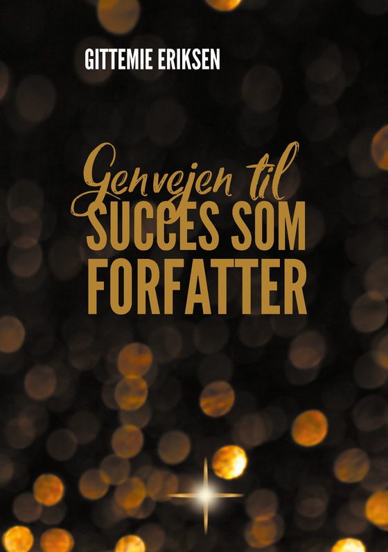 Genvejen til succes som forfatter (e-bog) af Gittemie Eriksen