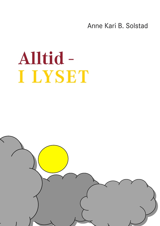 Alltid - i lyset - Den Guddommelige Energien (e-bog) af Anne Kari B. Solstad