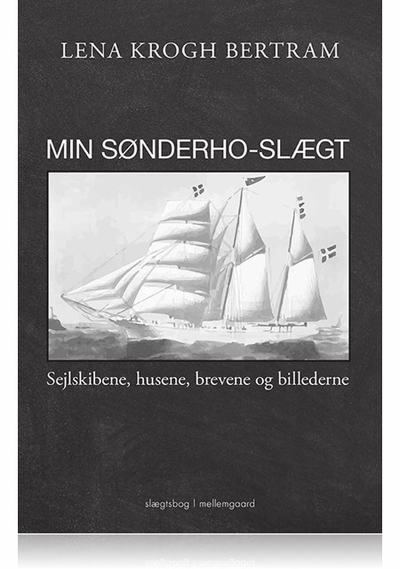 Min Sønderho-slægt - Sejlskibene, husene, brevene og billederne (e-bog) af Lena Krogh  Bertram