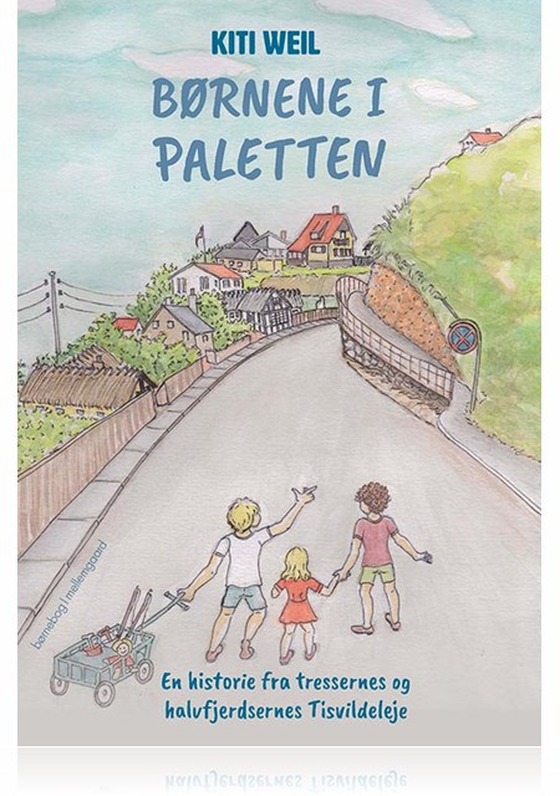 BØRNENE I PALETTEN - En historie fra tressernes og halvfjerdsernes Tisvildeleje (e-bog) af Kiti Weil