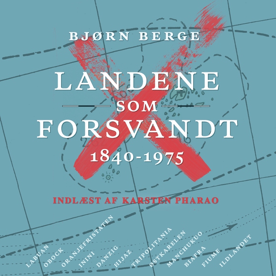 Landene som forsvandt - 1840-1975 (lydbog) af Bjørn Berge