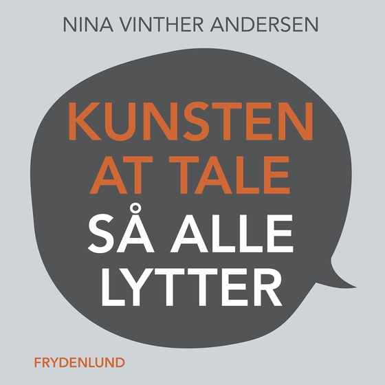 Kunsten at tale så alle lytter - – en praktisk og videnskabelig funderet guide til storytelling (lydbog) af Nina Vinther Andersen