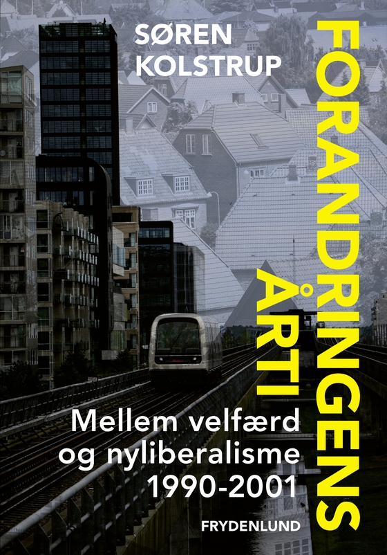 Forandringens årti - – mellem velfærd og nyliberalisme 1990-2001 (e-bog) af Søren Kolstrup