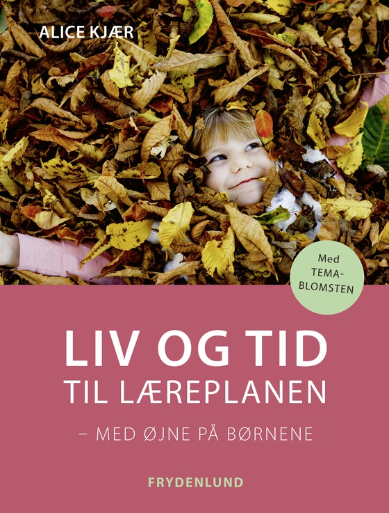 Liv og tid til læreplanen - – med øjne på børnene (e-bog) af Alice Kjær