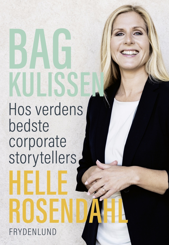 Bag kulissen - – hos verdens bedste corporate storytellers (e-bog) af Helle Rosendahl