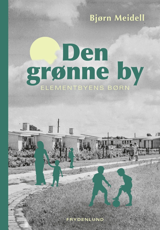 Den grønne by - – Elementbyens børn (e-bog) af Bjørn Meidell