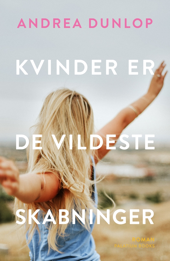 Kvinder er de vildeste skabninger (lydbog) af Andrea Dunlop