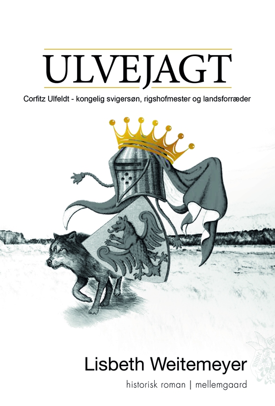 Ulvejagt - Corfitz Ulfeldt – kongelig svigersøn, rigshofmester og landsforræder (e-bog) af Lisbeth Weitemeyer