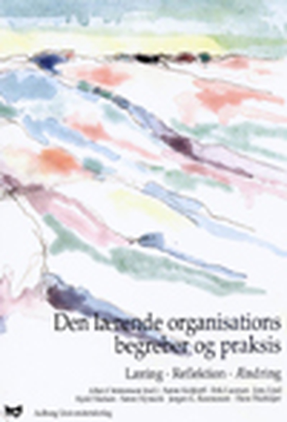 Den lærende organisations begreber og praksis - Læring. Refleksion. Ændring