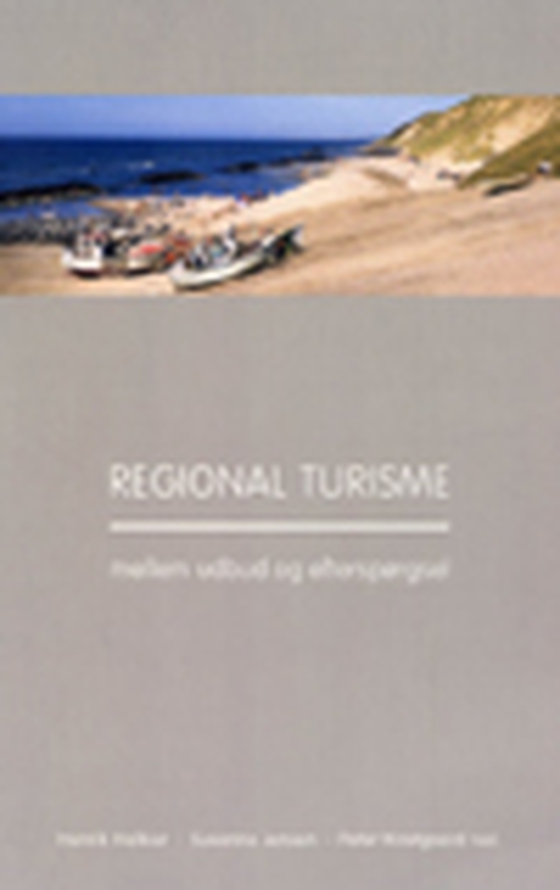 Regional turisme - mellem udbud og efterspørgsel (e-bog) af Henrik Halkier