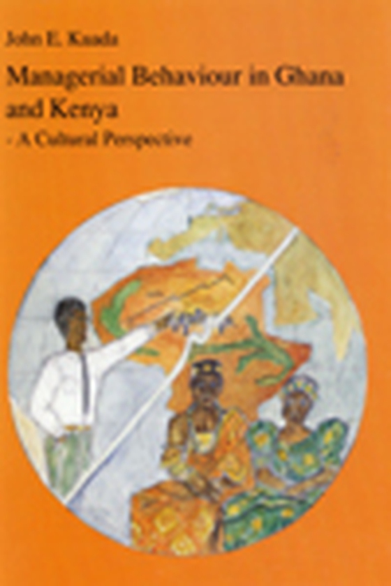 Managerial behaviour in Ghana and Kenya : a cultural perspective (e-bog) af John E. Kuada