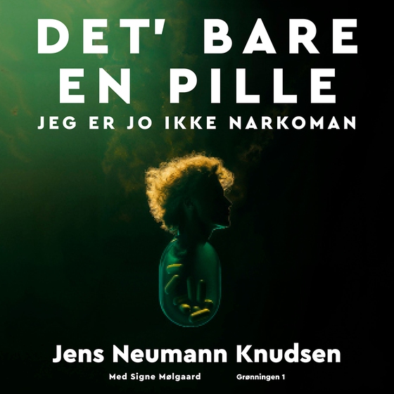 Det' bare en pille - Jeg er jo ikke narkoman (lydbog) af Jens Neumann Knudsen