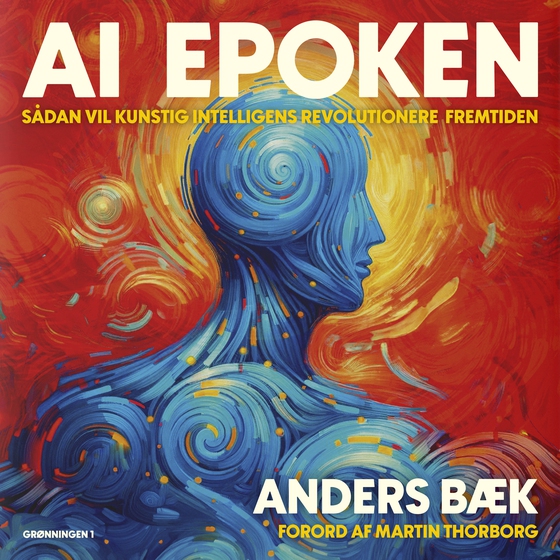 AI Epoken - Sådan vil kunstig intelligens revolutionere fremtiden (ebook) by Anders Bæk