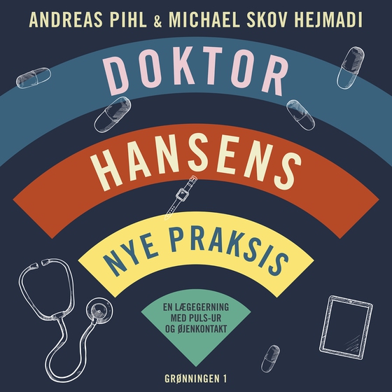Doktor Hansens nye praksis - En lægegerning med puls-ur og øjenkontakt (lydbog) af Michael Hejmadi
