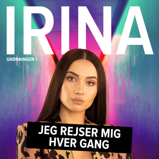 IRINA - Jeg rejser mig hver gang (lydbog) af Kathrine Læsøe Engberg