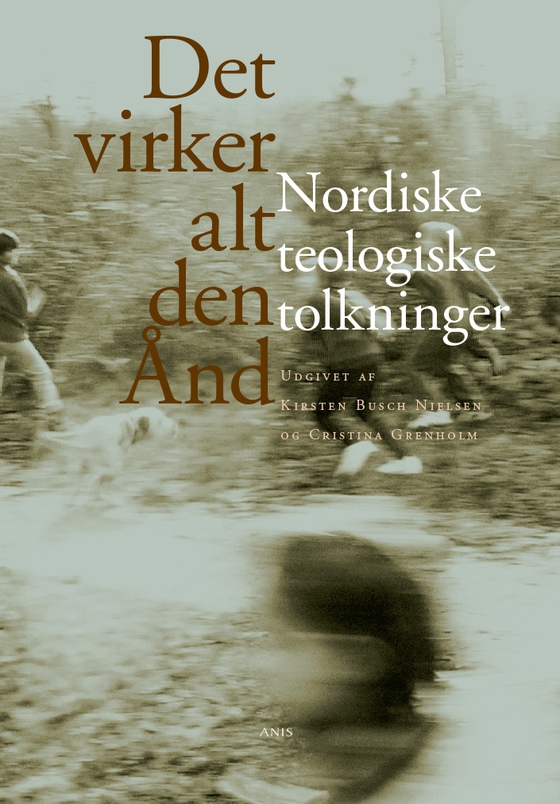 Det virker alt den Ånd - Nordiske teologiske tolkninger (e-bog) af Kirsten Busch Nielsen