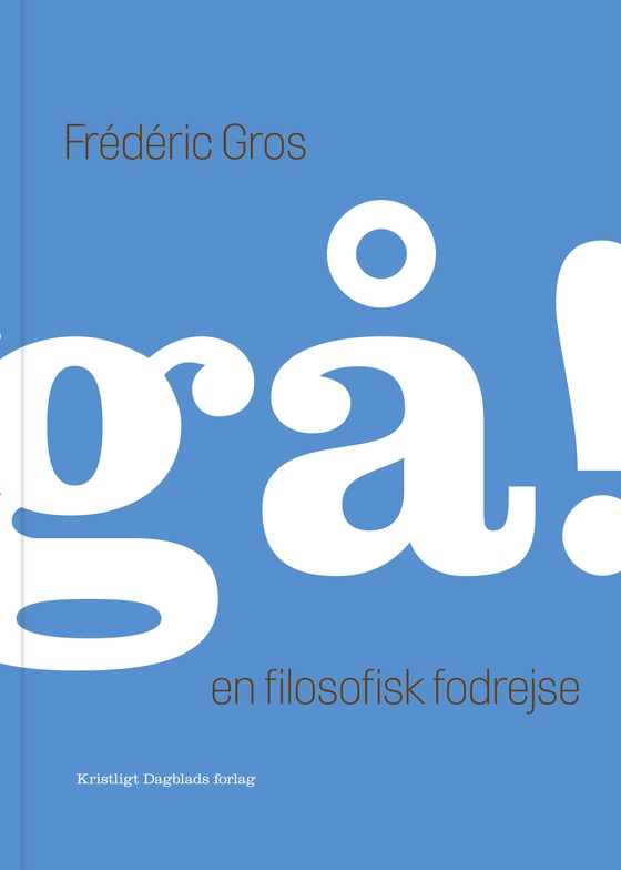 gå! - En filosofisk fodrejse (e-bog) af Frédéric Gros