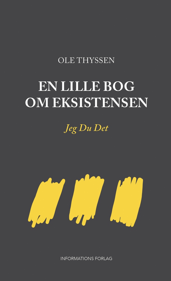 En lille bog om eksistensen - Jeg, Du, Det (e-bog) af Ole Thyssen