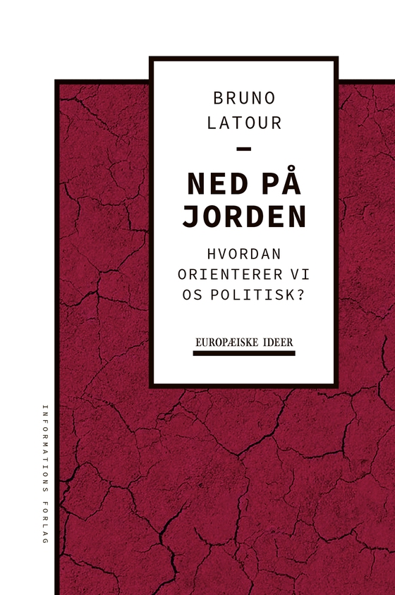 Ned på jorden - Hvordan orienterer vi os politisk? (e-bog) af Bruno Latour