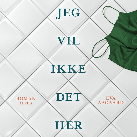 Jeg vil ikke det her (lydbog) af Eva Aagaard