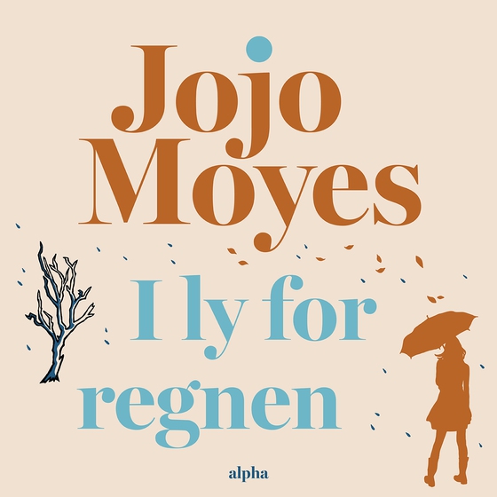 I ly for regnen (lydbog) af Jojo Moyes