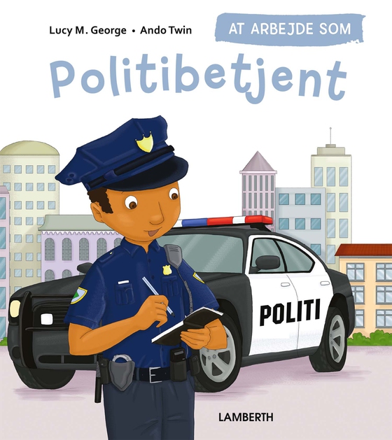 At arbejde som politibetjent (e-bog) af Lucy M. George