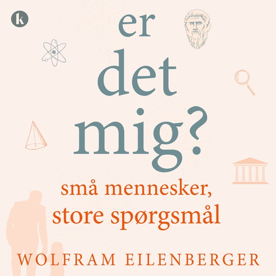 Er det mig? - små mennesker, store spørgsmål (e-bog) af Wolfram Eilenberger