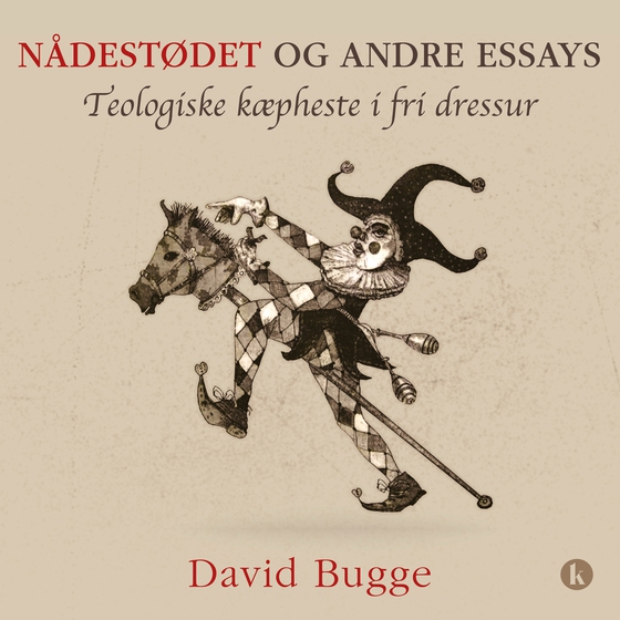 Nådestødet og andre essays - Teologiske kæpheste i fri dressur (e-bog) af David Bugge