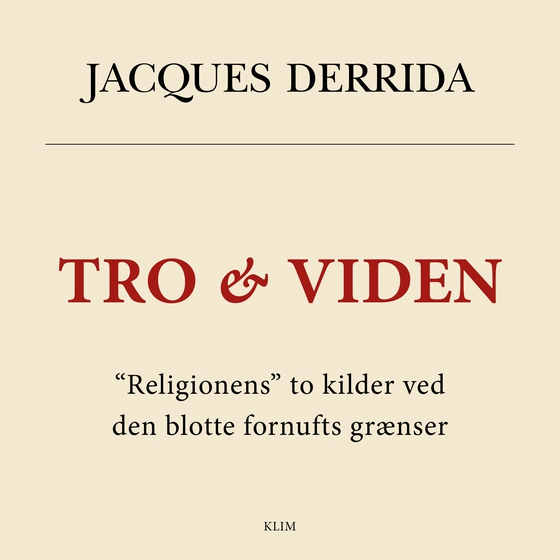 Tro & Viden - De to kilde til "religionen" ved den blotte fornufts grænser (e-bog) af Jacques Derrida