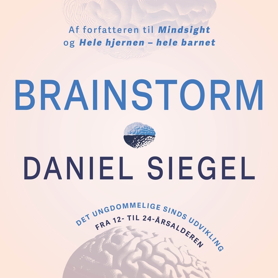 Brainstorm - Teenagehjernens styrke og formål (e-bog) af Daniel Siegel