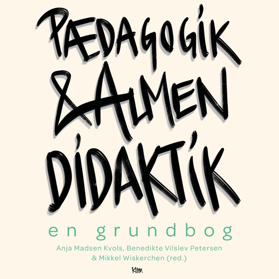 Pædagogik og almen didaktik - En grundbog (e-bog) af Anja Madsen Kvols