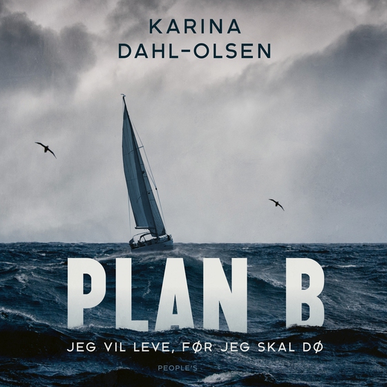Plan B - Jeg vil leve, før jeg skal dø (lydbog) af Karina Dahl-Olsen