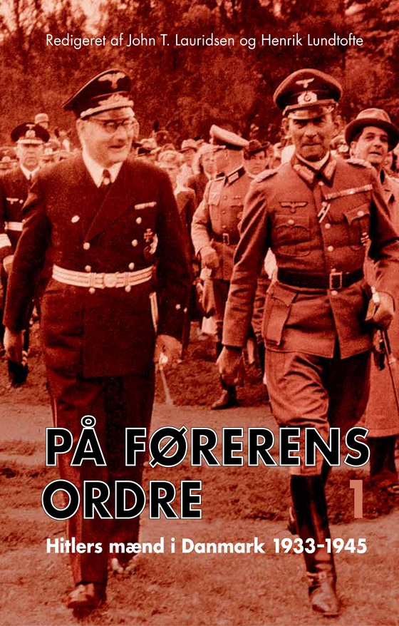 På Førerens ordre - Hitlers mænd i Danmark 1933-1945. Bind 1-2 (e-bog) af Henrik Lundtofte