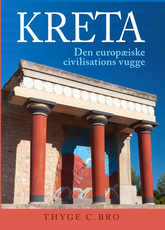 Kreta - Den europæiske civilisations vugge (e-bog) af Thyge C. Bro