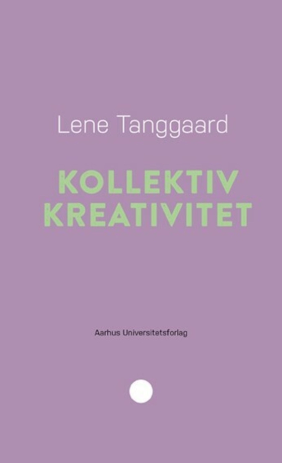 Kollektiv kreativitet (e-bog) af Lene Tanggard