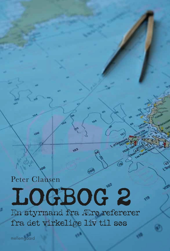 LOGBOG 2 - En Ærøsømands referat fra det virkelige liv til søs (e-bog) af Peter Clausen