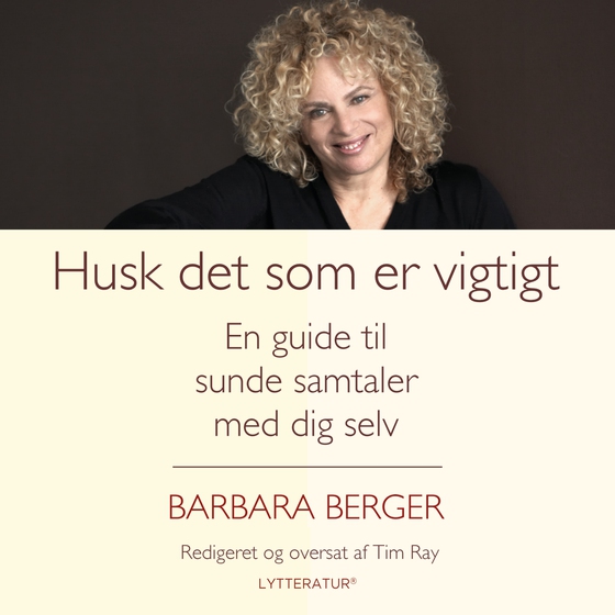 Husk det som er vigtigt - En guide til sunde samtaler med dig selv (lydbog) af Barbara Berger