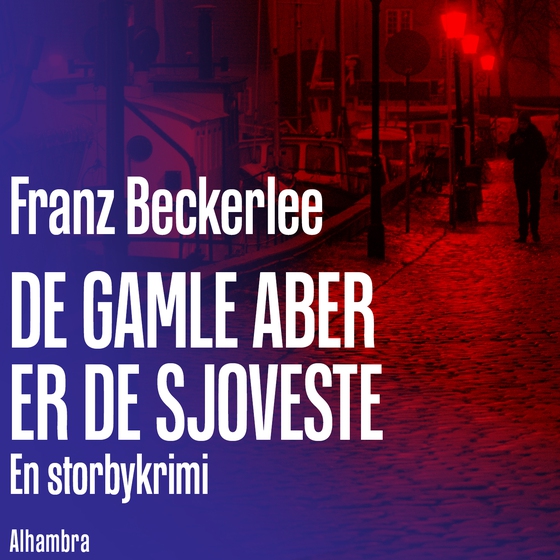 De gamle aber er de sjoveste - En storbykrimi (lydbog) af Franz Beckerlee