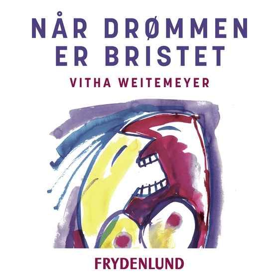 Når drømmen er bristet - – sorg og styrke efter et svært parforhold (lydbog) af Vitha Weitemeyer