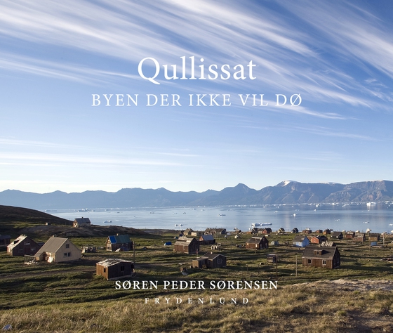 Qullissat - Byen der ikke vil dø (e-bog) af Søren Peder Sørensen