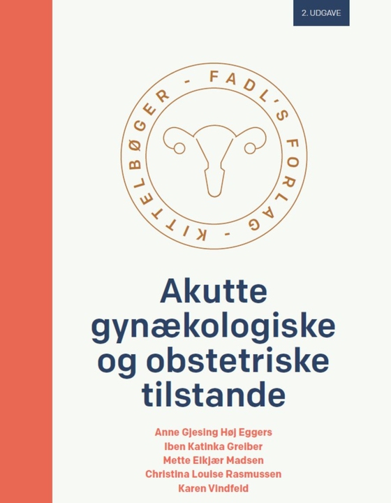 Akutte gynækologiske og obstetriske tilstande, 2. udgave (e-bog) af Anne Gjesing Høj Eggers
