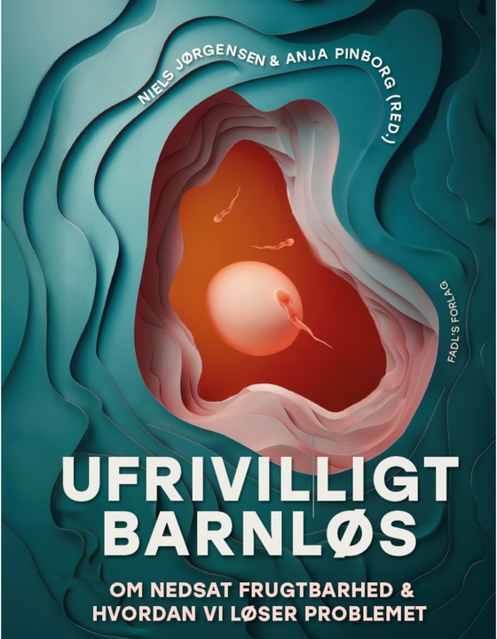 Ufrivilligt barnløs - Om nedsat frugtbarhed og hvordan vi løser problemet (e-bog) af Niels Jørgensen (red.)