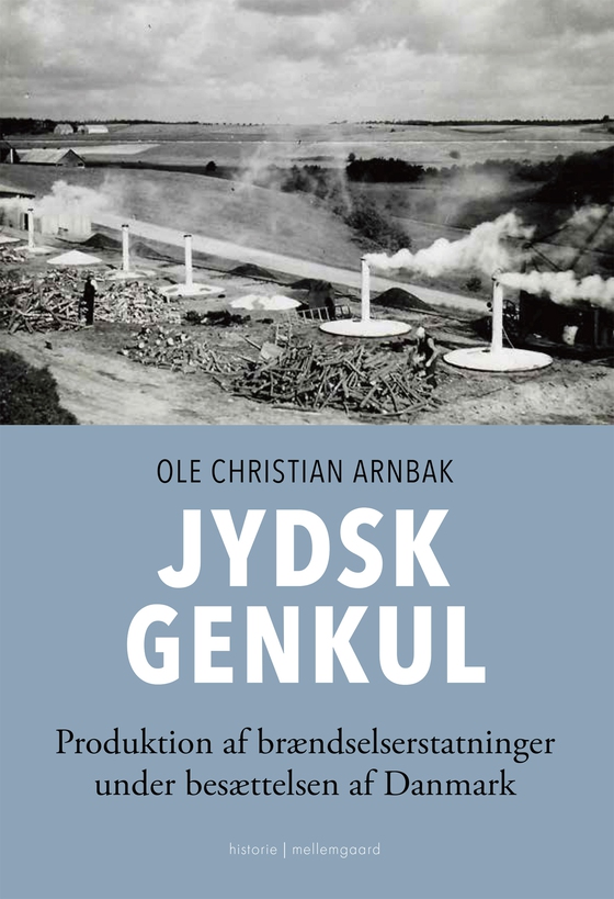 JYDSK GENKUL - Produktion af brændselserstatninger under besættelsen af Danmark (e-bog) af Ole Christian Arnbak