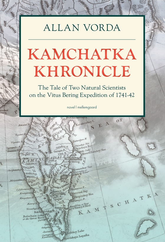 KAMCHATKA KHRONICLE - The Tale of Two Natural Scientists on the Vitus Bering Expedition of 1741-42 (e-bog) af Allan Vorda